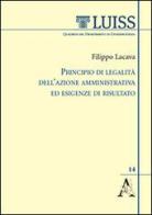 Principio di legalità dell'azione amministrativa ed esigenze di risultato di Filippo Lacava edito da Aracne