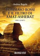 Tommaso Rossi e il filtro di Amat-Asherat vol. 4 di Andrea Regola edito da Abrabooks