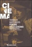 Pensare sullo schermo. Cinema come filosofia di Thomas E. Wartenberg edito da Mimesis