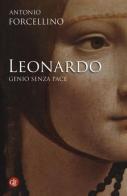 Leonardo. Genio senza pace di Antonio Forcellino edito da Laterza