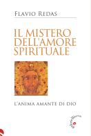 Il mistero dell'amore spirituale. L'anima amante di Dio di Flavio Redas edito da Gabrielli Editori