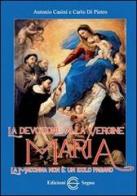 La devozione alla Vergine Maria. La Madonna non è un idolo pagano di Antonio Casini, Carlo Di Pietro edito da Edizioni Segno