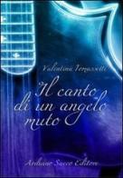 Il canto di un angelo muto di Valentina Tomassetti edito da Sacco