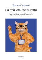 La mia vita con il gatto. Seguito de «Il gatto della mia vita» di Franco Costanzi edito da Croce Libreria