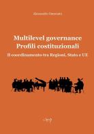 Multilevel governance. Profili costituzionali. Il coordinamento tra Regioni, Stato e UE di Alessandro Simonato edito da CLEUP
