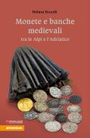 Monete e banche medievali tra le Alpi e l'Adriatico di Helmut Rizzolli edito da Athesia