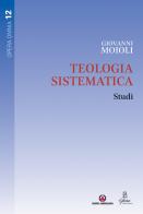 Teologia sistematica. Studi di Giovanni Moioli edito da Centro Ambrosiano