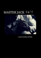 Master Jack 24/7 di Alexandra Steel edito da PubMe
