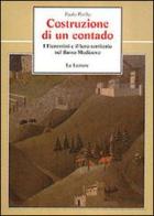 Costruzione di un contado. I fiorentini e il loro territorio nel basso Medioevo di Paolo Pirillo edito da Le Lettere