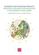 Ecodesign and sustainable products: promoting circularity and innovation in the european single market edito da Libreria Editrice Cafoscarina