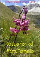 Guida ai fiori del Monte Terminillo di Enrico Faraglia, Silvano Landi edito da Pagine
