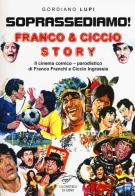 Soprassediamo! Franco & Ciccio story. Il cinema comico-parodistico di Franco Franchi e Ciccio Ingrassia. Ediz. illustrata di Gordiano Lupi edito da Ass. Culturale Il Foglio