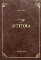 Storia di Mottola (rist. anast. Taranto, 1885). Nuova ediz. di Marco Lupo edito da Firenzelibri