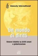 Un mondo di diritti. Unità didattiche sui diritti umani e globalizzazione edito da EGA-Edizioni Gruppo Abele