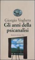 Gli anni della psicanalisi di Giorgio Voghera edito da Edizioni Studio Tesi