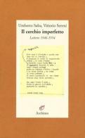 Il cerchio imperfetto. Lettere 1946-1954 di Umberto Saba, Vittorio Sereni edito da Archinto
