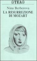 La resurrezione di Mozart di Nina Berberova edito da TEA