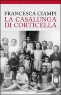 La Casalunga di Corticella di Francesca Ciampi edito da Alberto Perdisa Editore