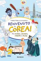 Benvenuto in Corea. Tra zombie, smombie, ciabatte e K-pop di Adele Vitale, Lia Iovenitti edito da Mondadori Electa