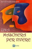Una maschera per vivere di Salvatore Buccafusca edito da Casa Editrice Serena