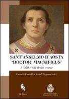 Sant'Anselmo d'Aosta «Doctor Magnificus». A 900 anni dalla morte edito da If Press