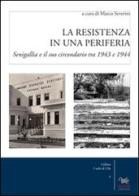 La resistenza in una periferia. Senigalia e il suo circondario tra 1943 e 1944 edito da Aras Edizioni
