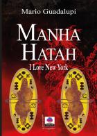Manha Hatah. I love New York di Mario Guadalupi edito da Albeggi