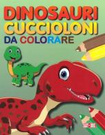 Dinosauri cuccioloni da colorare edito da Baby Book