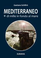 Mediterraneo + di mille in fondo al mare di Gaetano Schilirò edito da Youcanprint
