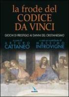 La frode del Codice da Vinci. Giochi di prestigio ai danni del cristianesimo edito da Elledici
