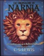 Le cronache di Narnia. Libro pop-up di Clive S. Lewis, Robert Sabuda edito da Mondadori