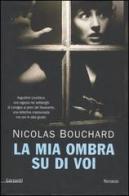 La mia ombra su di voi di Nicolas Bouchard edito da Garzanti Libri