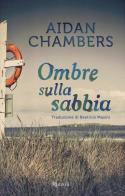 Ombre sulla sabbia di Aidan Chambers edito da Rizzoli