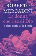 La donna che rise di Dio. E altre storie della Bibbia di Roberto Mercadini edito da Rizzoli