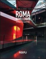 Roma III millennio. 32 progetti di architettura di Françoise Bliek, Paola Del Gallo, Pietro De Simoni edito da Hoepli
