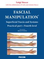 Fascial manipulation. Superficial fascia and systems. Practical part-fourth level di Luigi Stecco, Carla Stecco, Antonio Stecco edito da Piccin-Nuova Libraria