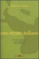 Uno strano italiano. Antonio Iannello e lo scempio dell'ambiente di Francesco Erbani edito da Laterza