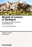 Modelli di turismo in Sardegna. Tra sviluppo locale e processi di globalizzazione edito da Franco Angeli