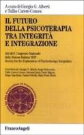 Il futuro della psicoterapia tra integrità e integrazione edito da Franco Angeli