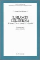 Il rilancio dell'Europa. Il progetto di Jacques Delors di Claudio G. Anta edito da Franco Angeli