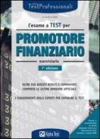 L' esame a test per promotore finanziario. Eserciziario. Oltre 500 quesiti risolti e commentati comprese le ultime domande ufficiali. I suggerimenti degli esperti... di Stefano Bazzini, Carlo Tabacchi, Daniele Tortoriello edito da Alpha Test