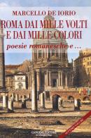 Roma dai mille volti e dai mille colori. Poesie romanesche e... di Marcello De Iorio edito da Gangemi Editore