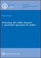 Protezione del credito bancario e «particolari operazioni di credito» di Giuseppe Falcone edito da Edizioni Scientifiche Italiane