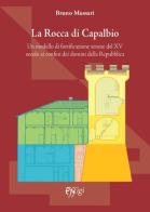 La Rocca di Capalbio. Un modello di fortificazione senese del XV secolo ai confini dei domini della Repubblica di Bruno Mussari edito da C&P Adver Effigi