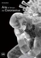 Arte al tempo del coronavirus. Ediz. illustrata di Jean Blanchaert, Renato Lori, Rossella Novarini edito da Skira