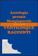 Venticinque racconti. Antologia premio Mangiaparole 2012-2013 edito da Progetto Cultura