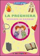 La preghiera spiegata ai bambini. Il piccolo gregge di Barbara Baffetti edito da Il Pozzo di Giacobbe