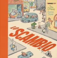 Lo scambio. Ediz. a colori di Jan Ormerod, Andrew Joyner edito da Terre di Mezzo