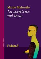 La scrittrice nel buio di Marco Malvestio edito da Voland