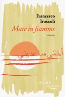Mare in fiamme di Francesco Troccoli edito da L'Asino d'Oro